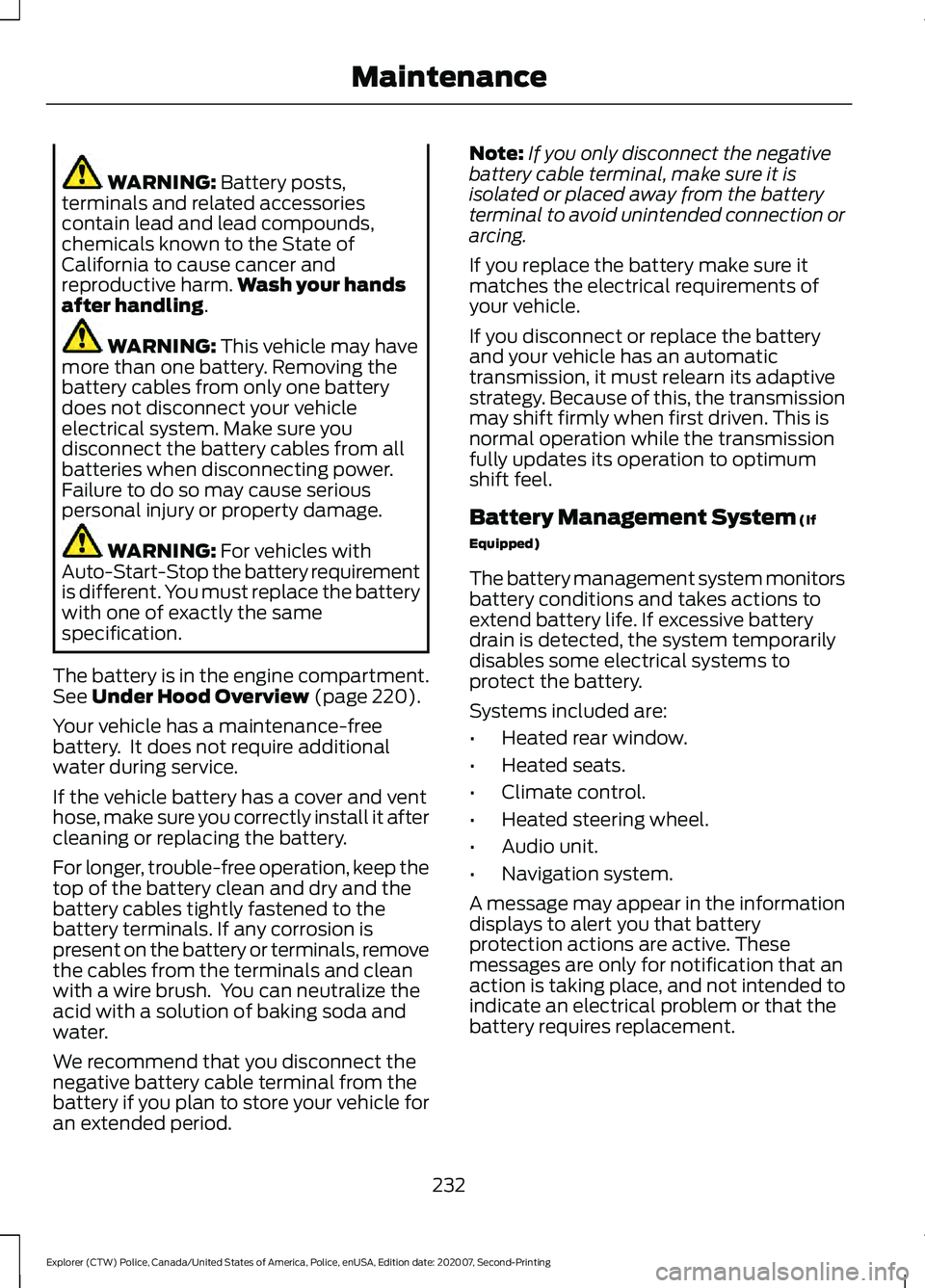 FORD POLICE INTERCEPTOR 2021 Repair Manual WARNING: Battery posts,
terminals and related accessories
contain lead and lead compounds,
chemicals known to the State of
California to cause cancer and
reproductive harm. Wash your hands
after handl FORD POLICE INTERCEPTOR 2021 Repair Manual WARNING: Battery posts,
terminals and related accessories
contain lead and lead compounds,
chemicals known to the State of
California to cause cancer and
reproductive harm. Wash your hands
after handl