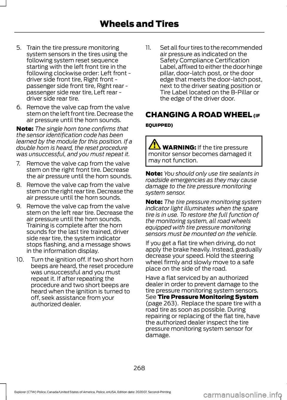 FORD POLICE INTERCEPTOR 2021  Owners Manual 5. Train the tire pressure monitoring
system sensors in the tires using the
following system reset sequence
starting with the left front tire in the
following clockwise order: Left front -
driver side