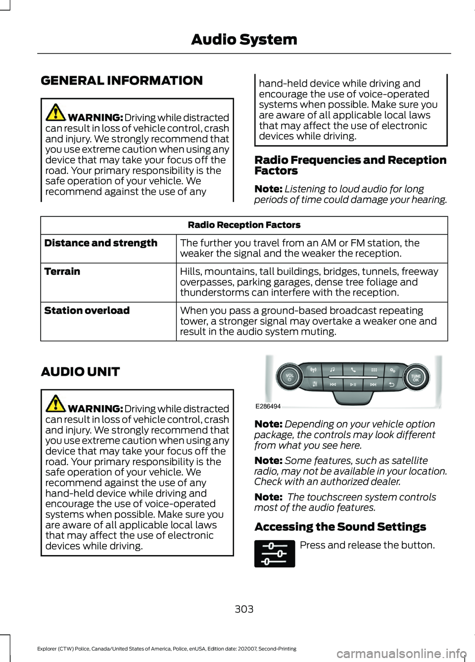 FORD POLICE INTERCEPTOR 2021  Owners Manual GENERAL INFORMATION
WARNING: Driving while distracted
can result in loss of vehicle control, crash
and injury. We strongly recommend that
you use extreme caution when using any
device that may take yo