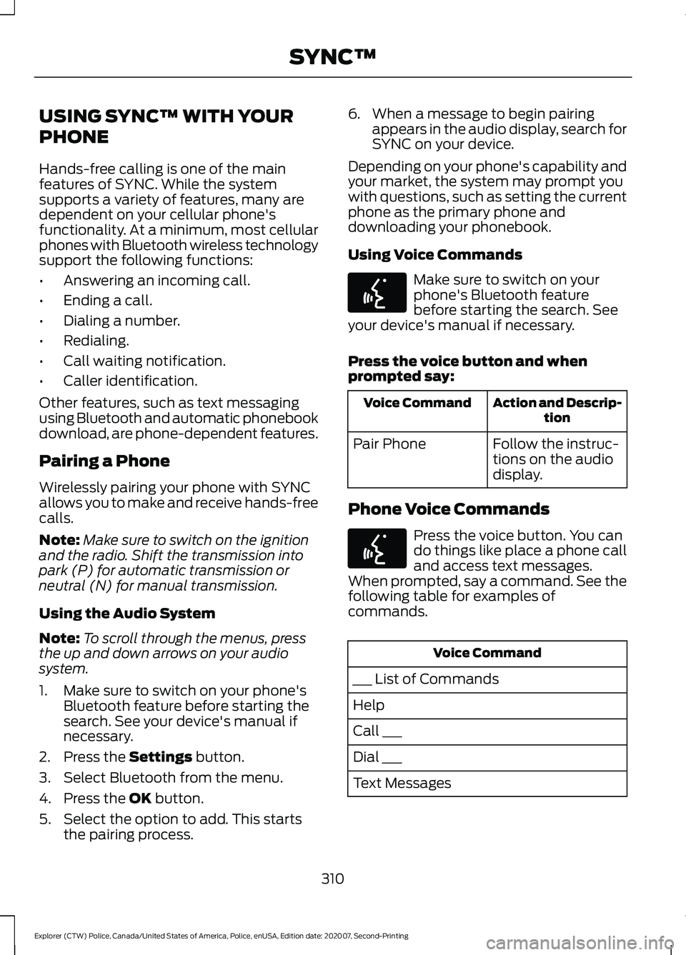 FORD POLICE INTERCEPTOR 2021 Manual PDF USING SYNC™ WITH YOUR
PHONE
Hands-free calling is one of the main
features of SYNC. While the system
supports a variety of features, many are
dependent on your cellular phone's
functionality. At FORD POLICE INTERCEPTOR 2021 Manual PDF USING SYNC™ WITH YOUR
PHONE
Hands-free calling is one of the main
features of SYNC. While the system
supports a variety of features, many are
dependent on your cellular phone's
functionality. At
