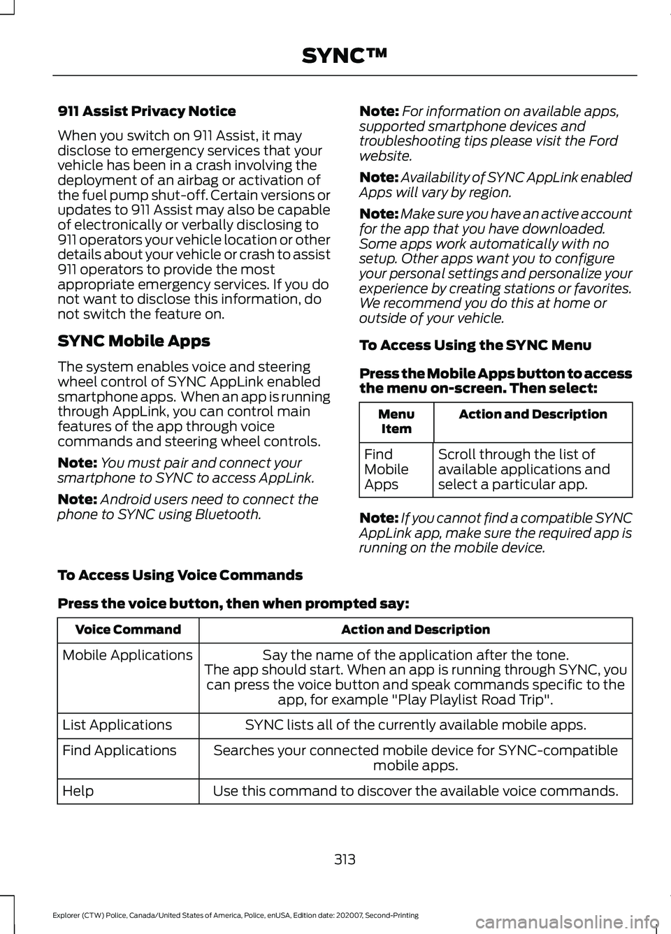 FORD POLICE INTERCEPTOR 2021 Owners Manual 911 Assist Privacy Notice
When you switch on 911 Assist, it may
disclose to emergency services that your
vehicle has been in a crash involving the
deployment of an airbag or activation of
the fuel pum FORD POLICE INTERCEPTOR 2021 Owners Manual 911 Assist Privacy Notice
When you switch on 911 Assist, it may
disclose to emergency services that your
vehicle has been in a crash involving the
deployment of an airbag or activation of
the fuel pum