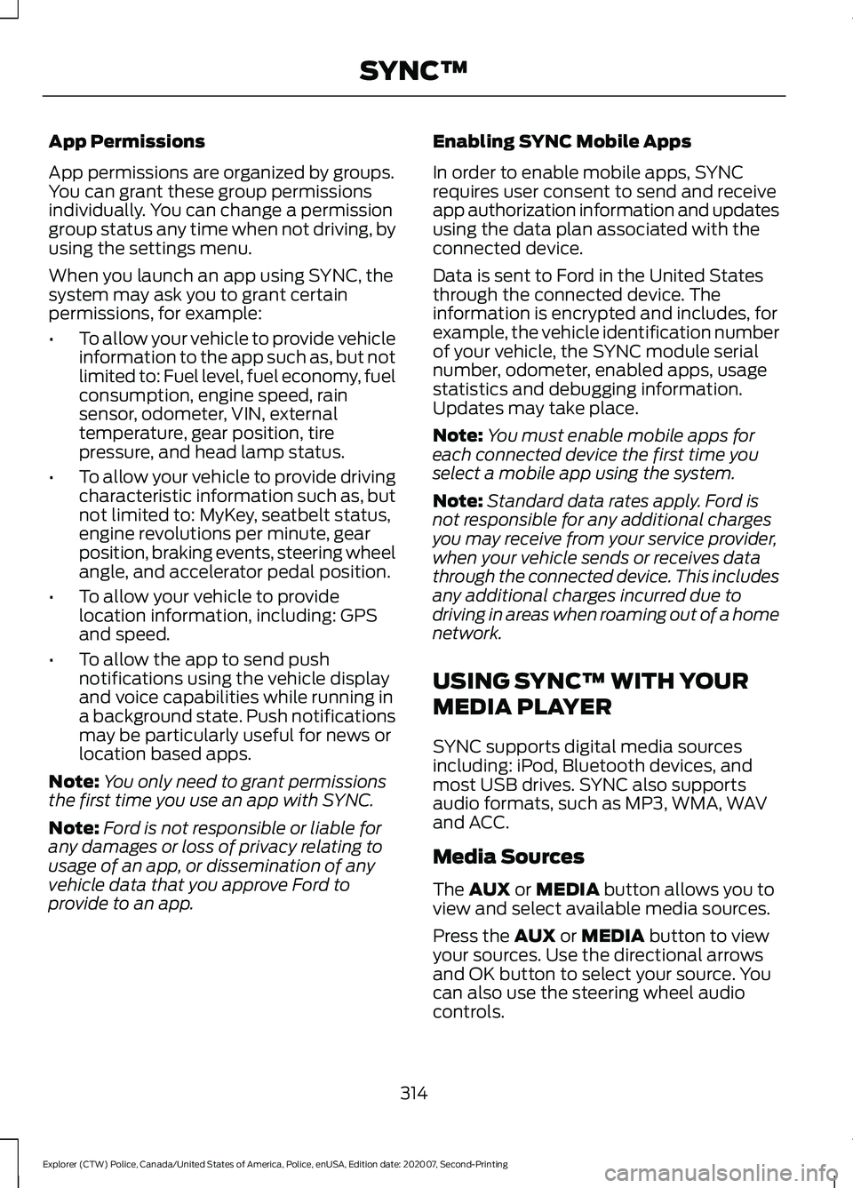 FORD POLICE INTERCEPTOR 2021 Manual PDF App Permissions
App permissions are organized by groups.
You can grant these group permissions
individually. You can change a permission
group status any time when not driving, by
using the settings m FORD POLICE INTERCEPTOR 2021 Manual PDF App Permissions
App permissions are organized by groups.
You can grant these group permissions
individually. You can change a permission
group status any time when not driving, by
using the settings m