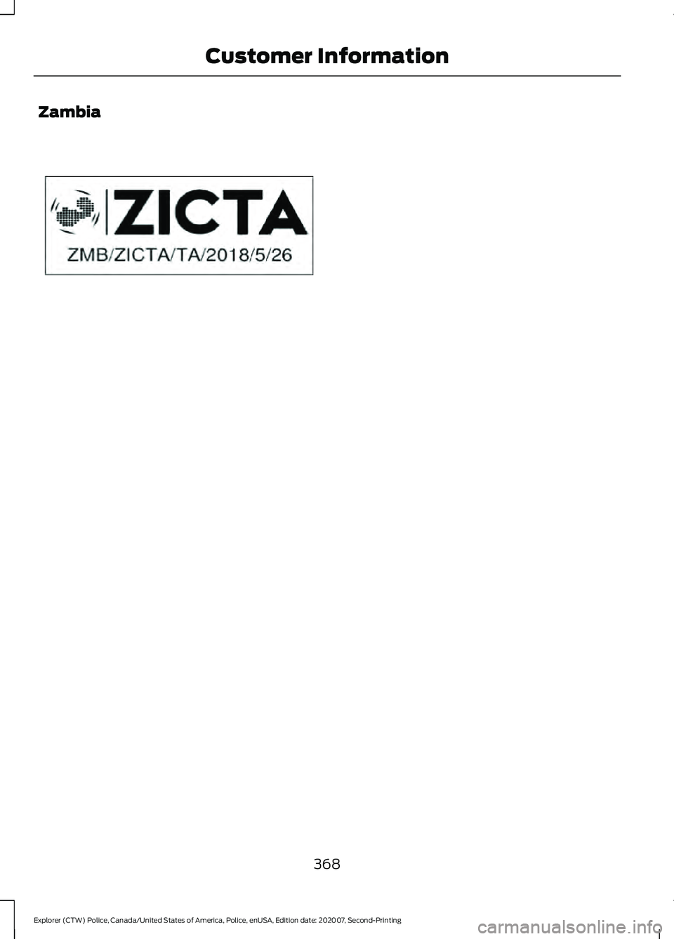 FORD POLICE INTERCEPTOR 2021  Owners Manual Zambia
368
Explorer (CTW) Police, Canada/United States of America, Police, enUSA, Edition date: 202007, Second-Printing Customer InformationE339828   