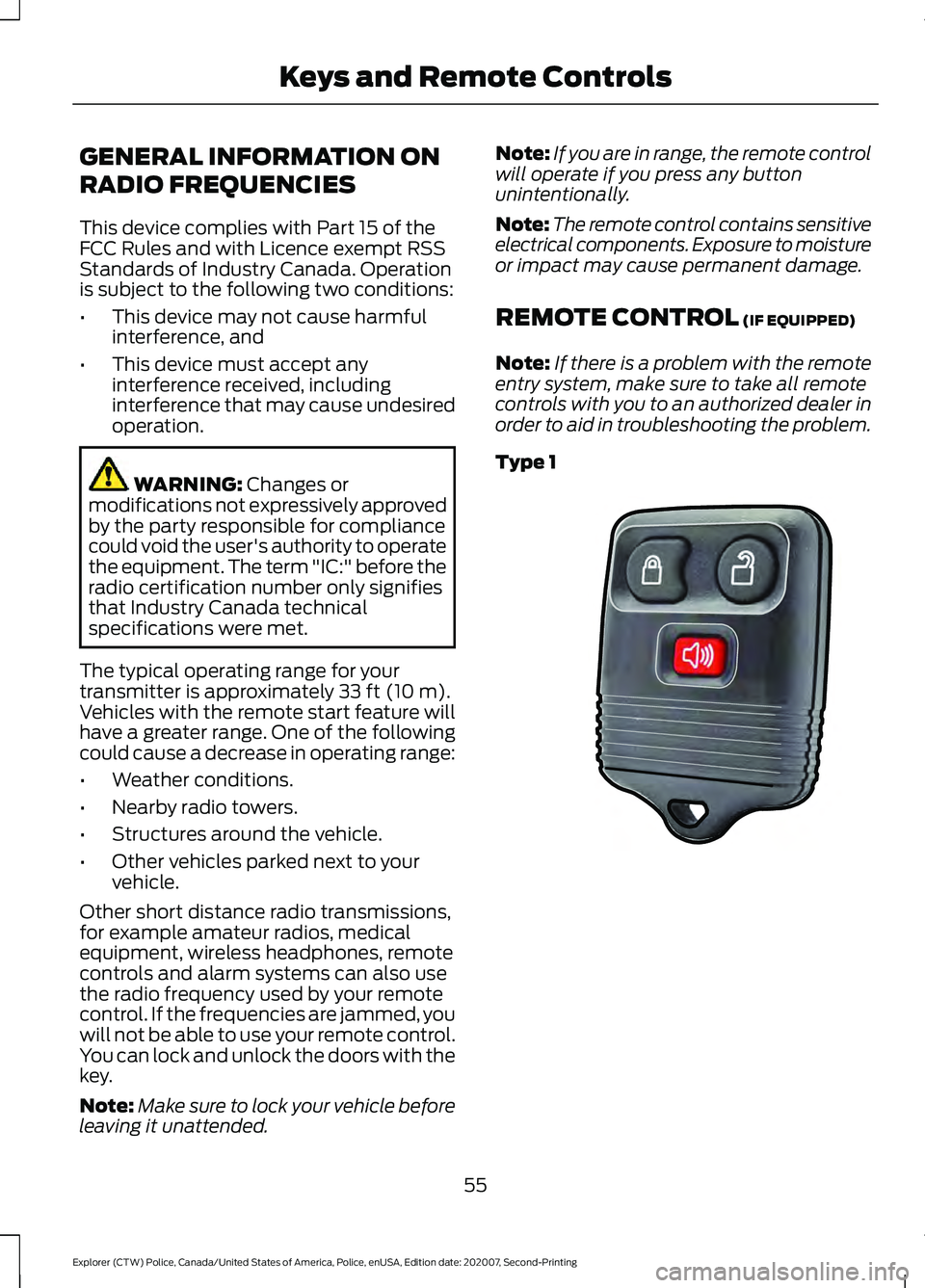 FORD POLICE INTERCEPTOR 2021 Workshop Manual GENERAL INFORMATION ON
RADIO FREQUENCIES
This device complies with Part 15 of the
FCC Rules and with Licence exempt RSS
Standards of Industry Canada. Operation
is subject to the following two conditio FORD POLICE INTERCEPTOR 2021 Workshop Manual GENERAL INFORMATION ON
RADIO FREQUENCIES
This device complies with Part 15 of the
FCC Rules and with Licence exempt RSS
Standards of Industry Canada. Operation
is subject to the following two conditio