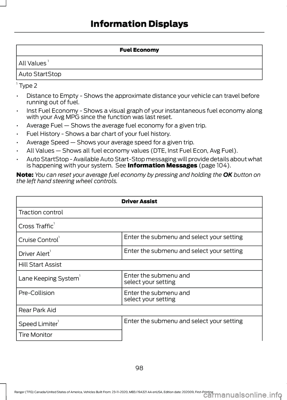 FORD RANGER 2021 Owners Manual Fuel Economy
All Values 1
Auto StartStop
1 Type 2
• Distance to Empty - Shows the approximate distance your vehicle can travel before
running out of fuel.
• Inst Fuel Economy - Shows a visual gr FORD RANGER 2021 Owners Manual Fuel Economy
All Values 1
Auto StartStop
1 Type 2
• Distance to Empty - Shows the approximate distance your vehicle can travel before
running out of fuel.
• Inst Fuel Economy - Shows a visual gr