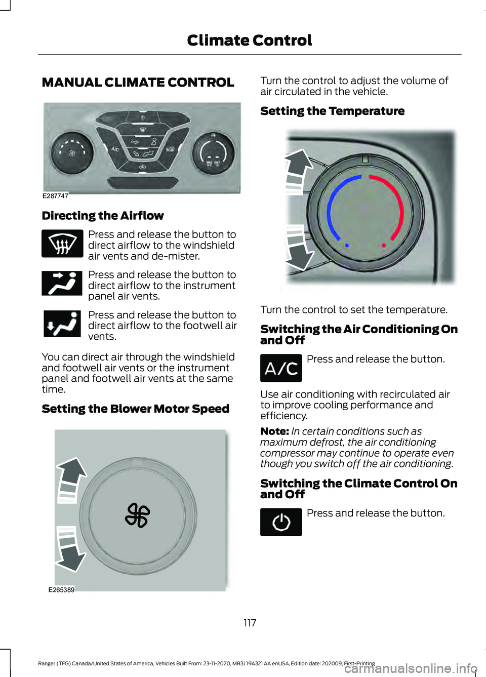 FORD RANGER 2021  Owners Manual MANUAL CLIMATE CONTROL
Directing the Airflow
Press and release the button to
direct airflow to the windshield
air vents and de-mister.
Press and release the button to
direct airflow to the instrument
