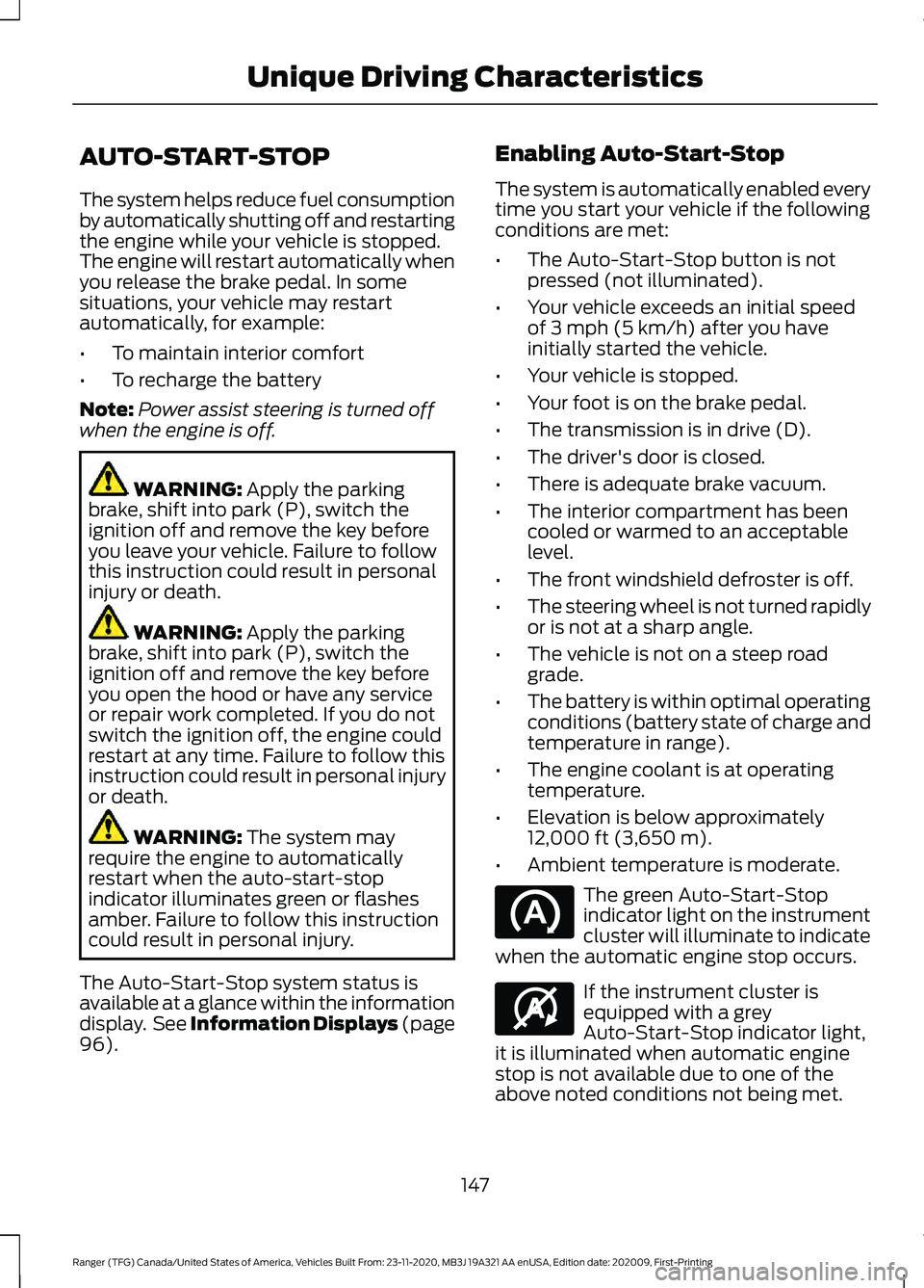 FORD RANGER 2021 Owners Manual AUTO-START-STOP
The system helps reduce fuel consumption
by automatically shutting off and restarting
the engine while your vehicle is stopped.
The engine will restart automatically when
you release t FORD RANGER 2021 Owners Manual AUTO-START-STOP
The system helps reduce fuel consumption
by automatically shutting off and restarting
the engine while your vehicle is stopped.
The engine will restart automatically when
you release t