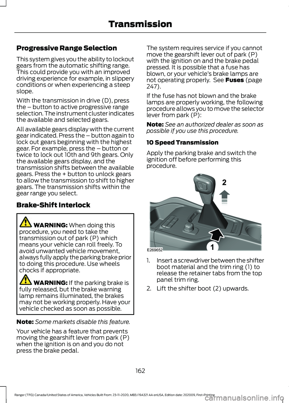 FORD RANGER 2021 Owners Manual Progressive Range Selection
This system gives you the ability to lockout
gears from the automatic shifting range.
This could provide you with an improved
driving experience for example, in slippery
co FORD RANGER 2021 Owners Manual Progressive Range Selection
This system gives you the ability to lockout
gears from the automatic shifting range.
This could provide you with an improved
driving experience for example, in slippery
co