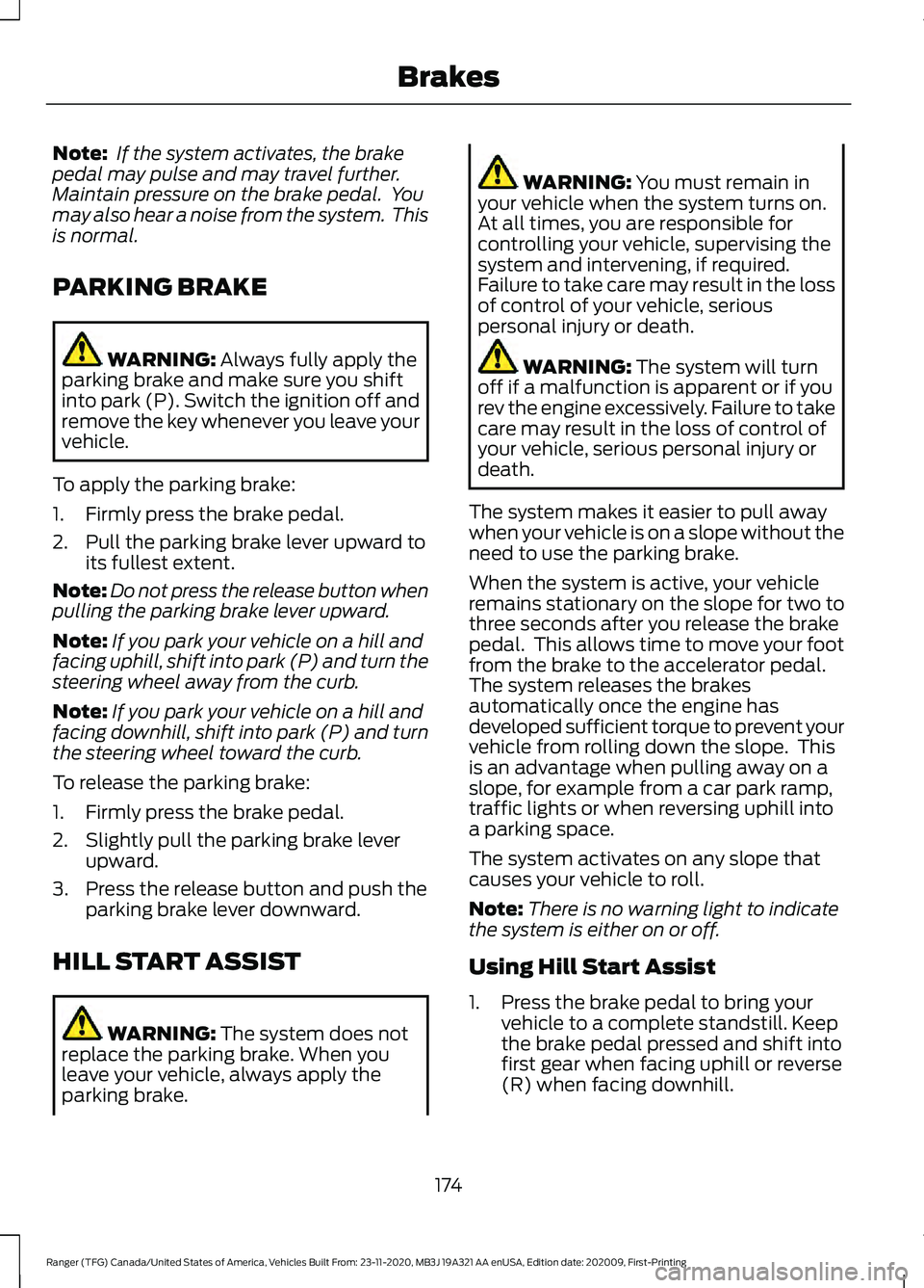FORD RANGER 2021 Owners Manual Note:
If the system activates, the brake
pedal may pulse and may travel further.
Maintain pressure on the brake pedal. You
may also hear a noise from the system. This
is normal.
PARKING BRAKE WARNI FORD RANGER 2021 Owners Manual Note:
If the system activates, the brake
pedal may pulse and may travel further.
Maintain pressure on the brake pedal. You
may also hear a noise from the system. This
is normal.
PARKING BRAKE WARNI