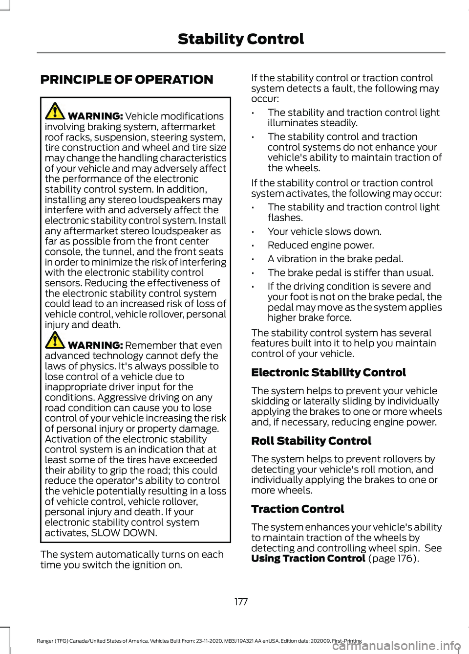 FORD RANGER 2021  Owners Manual PRINCIPLE OF OPERATION
WARNING: Vehicle modifications
involving braking system, aftermarket
roof racks, suspension, steering system,
tire construction and wheel and tire size
may change the handling c