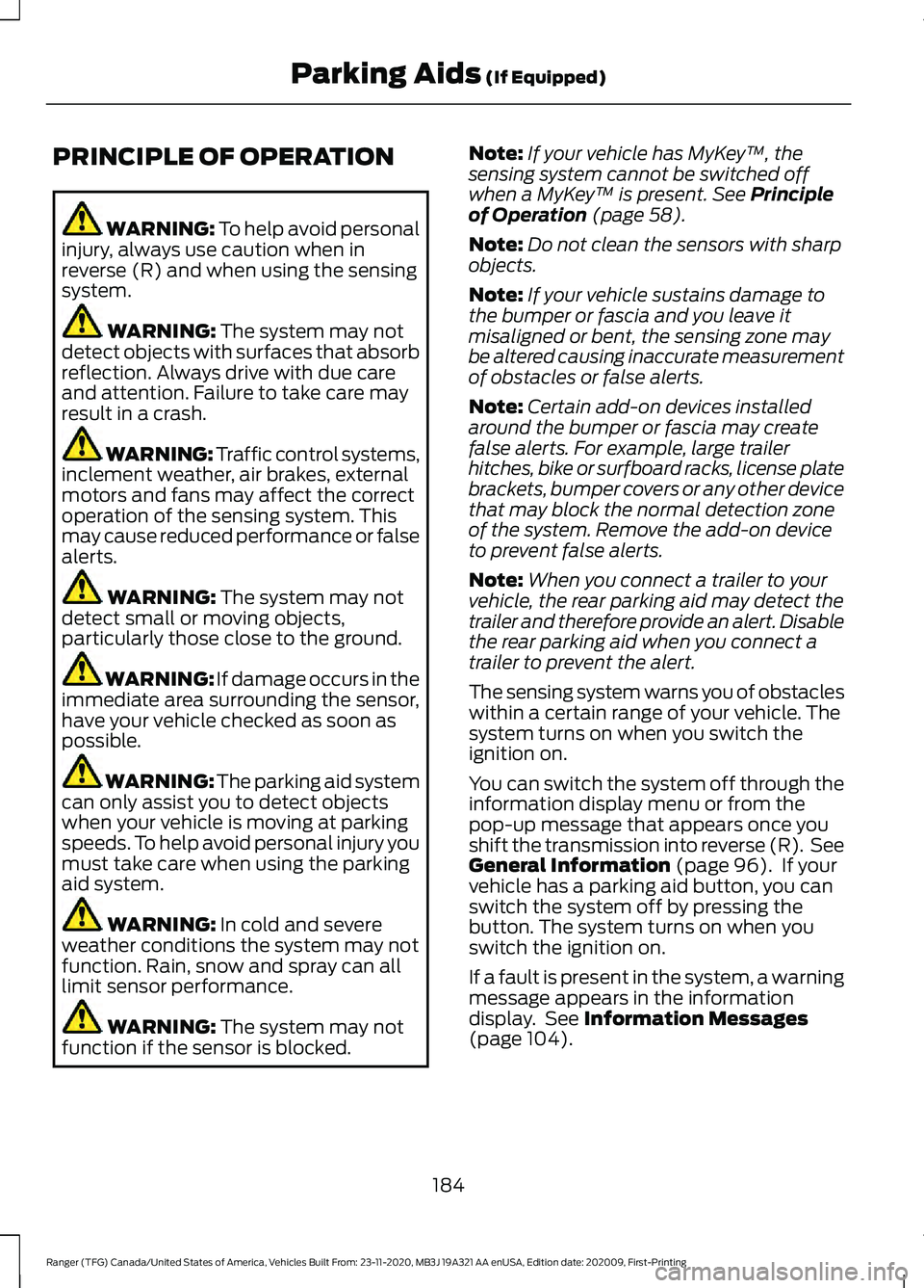 FORD RANGER 2021 Owners Manual PRINCIPLE OF OPERATION
WARNING: To help avoid personal
injury, always use caution when in
reverse (R) and when using the sensing
system. WARNING:
The system may not
detect objects with surfaces that FORD RANGER 2021 Owners Manual PRINCIPLE OF OPERATION
WARNING: To help avoid personal
injury, always use caution when in
reverse (R) and when using the sensing
system. WARNING:
The system may not
detect objects with surfaces that