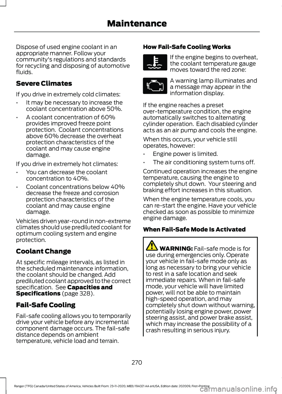 FORD RANGER 2021  Owners Manual Dispose of used engine coolant in an
appropriate manner. Follow your
community's regulations and standards
for recycling and disposing of automotive
fluids.
Severe Climates
If you drive in extreme