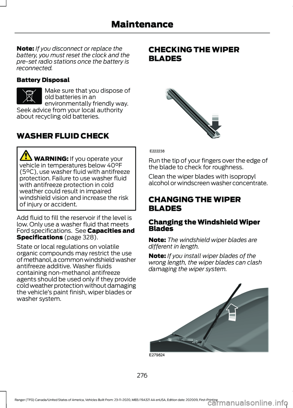 FORD RANGER 2021  Owners Manual Note:
If you disconnect or replace the
battery, you must reset the clock and the
pre-set radio stations once the battery is
reconnected.
Battery Disposal Make sure that you dispose of
old batteries in