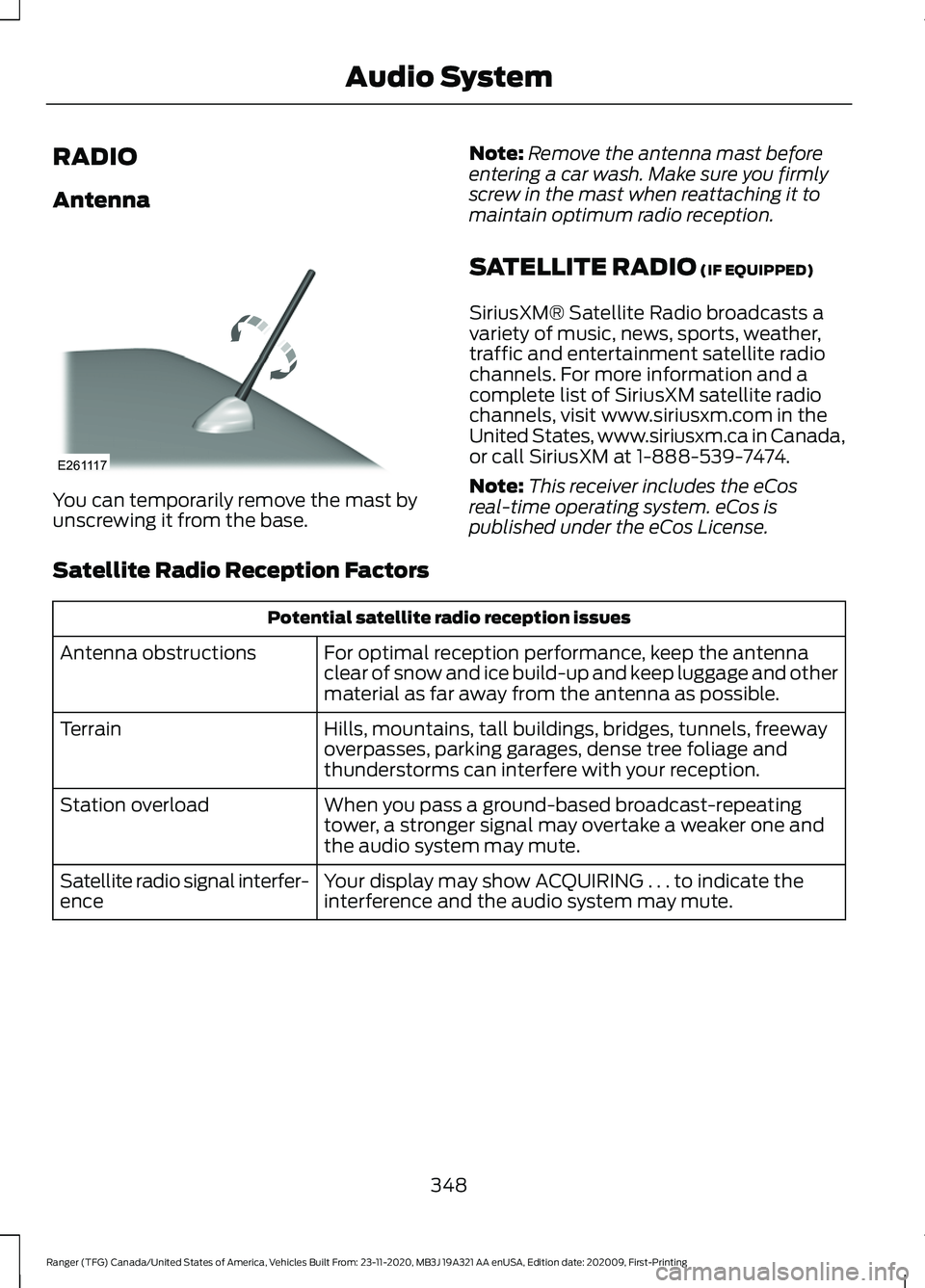 FORD RANGER 2021 Manual PDF RADIO
Antenna
You can temporarily remove the mast by
unscrewing it from the base.
Note:
Remove the antenna mast before
entering a car wash. Make sure you firmly
screw in the mast when reattaching it t FORD RANGER 2021 Manual PDF RADIO
Antenna
You can temporarily remove the mast by
unscrewing it from the base.
Note:
Remove the antenna mast before
entering a car wash. Make sure you firmly
screw in the mast when reattaching it t