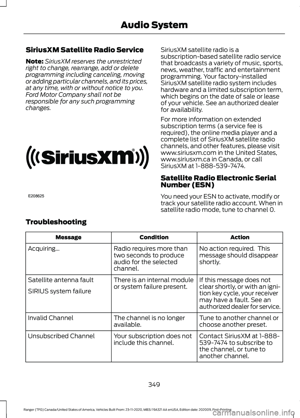 FORD RANGER 2021 Owners Manual SiriusXM Satellite Radio Service
Note:
SiriusXM reserves the unrestricted
right to change, rearrange, add or delete
programming including canceling, moving
or adding particular channels, and its price FORD RANGER 2021 Owners Manual SiriusXM Satellite Radio Service
Note:
SiriusXM reserves the unrestricted
right to change, rearrange, add or delete
programming including canceling, moving
or adding particular channels, and its price