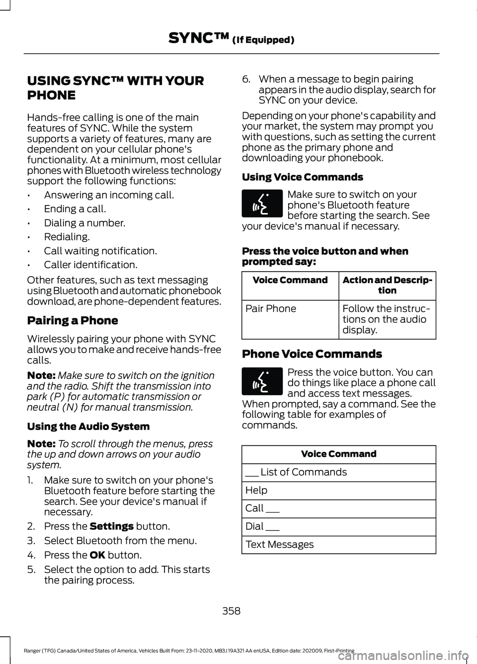 FORD RANGER 2021 Owners Manual USING SYNC™ WITH YOUR
PHONE
Hands-free calling is one of the main
features of SYNC. While the system
supports a variety of features, many are
dependent on your cellular phone's
functionality. At FORD RANGER 2021 Owners Manual USING SYNC™ WITH YOUR
PHONE
Hands-free calling is one of the main
features of SYNC. While the system
supports a variety of features, many are
dependent on your cellular phone's
functionality. At