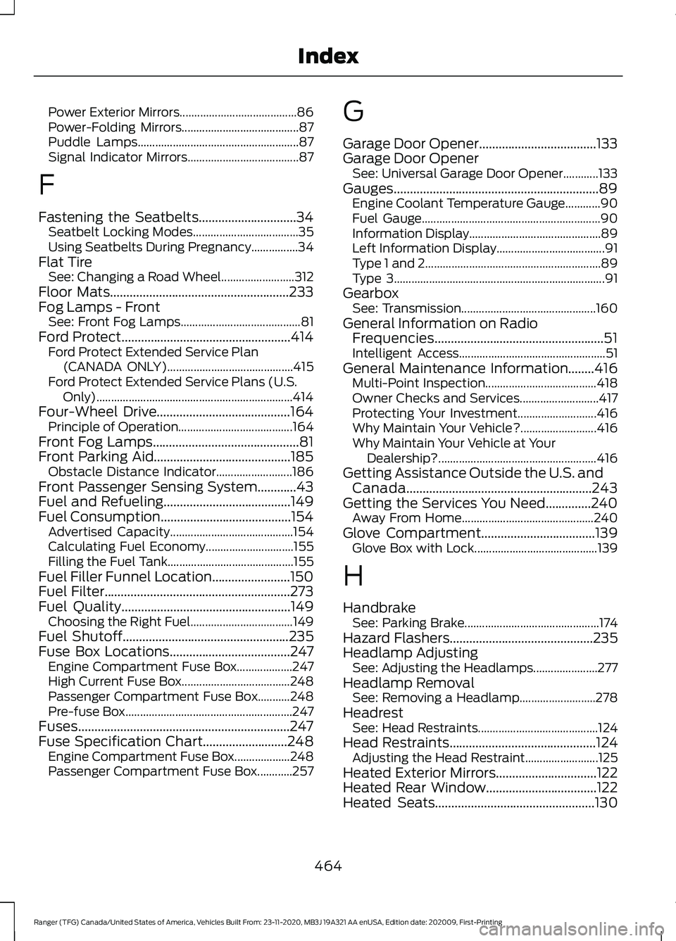 FORD RANGER 2021 Owners Manual Power Exterior Mirrors........................................
86
Power-Folding Mirrors........................................ 87
Puddle Lamps....................................................... 8 FORD RANGER 2021 Owners Manual Power Exterior Mirrors........................................
86
Power-Folding Mirrors........................................ 87
Puddle Lamps....................................................... 8