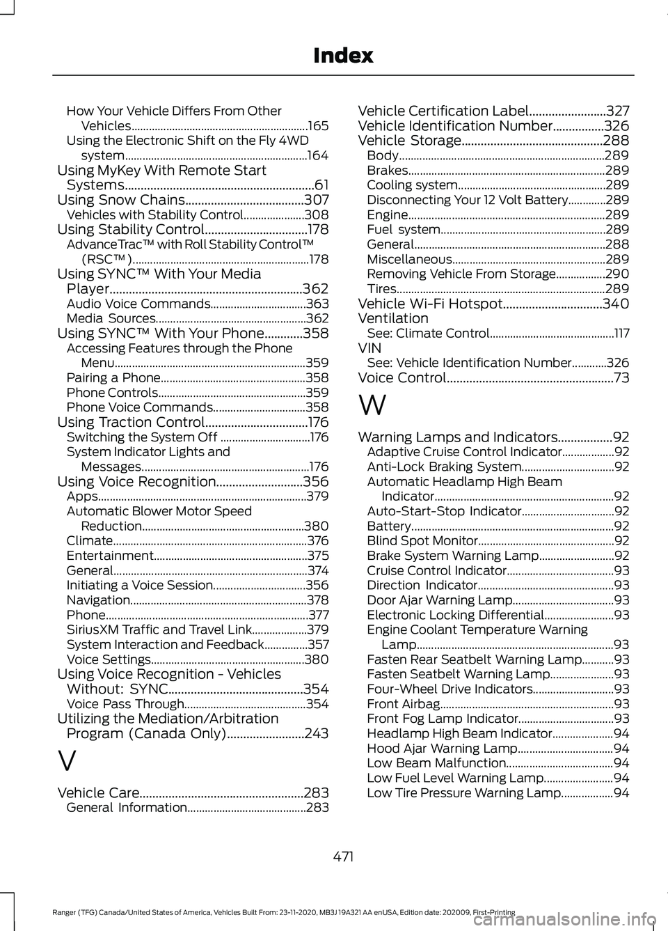 FORD RANGER 2021 Owners Manual How Your Vehicle Differs From Other
Vehicles............................................................. 165
Using the Electronic Shift on the Fly 4WD system.......................................... FORD RANGER 2021 Owners Manual How Your Vehicle Differs From Other
Vehicles............................................................. 165
Using the Electronic Shift on the Fly 4WD system..........................................