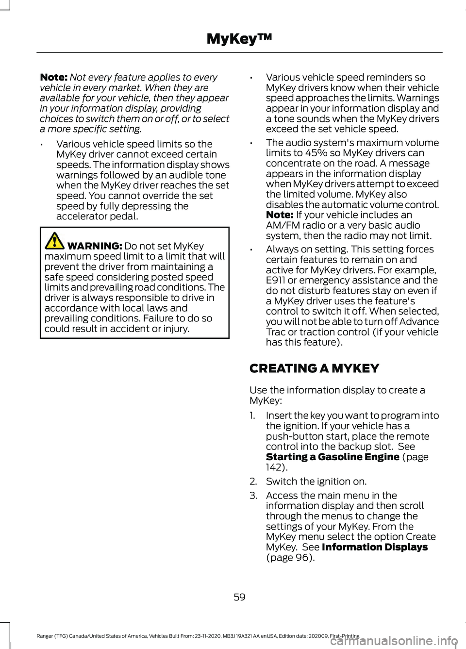 FORD RANGER 2021 Owners Manual Note:
Not every feature applies to every
vehicle in every market. When they are
available for your vehicle, then they appear
in your information display, providing
choices to switch them on or off, or FORD RANGER 2021 Owners Manual Note:
Not every feature applies to every
vehicle in every market. When they are
available for your vehicle, then they appear
in your information display, providing
choices to switch them on or off, or