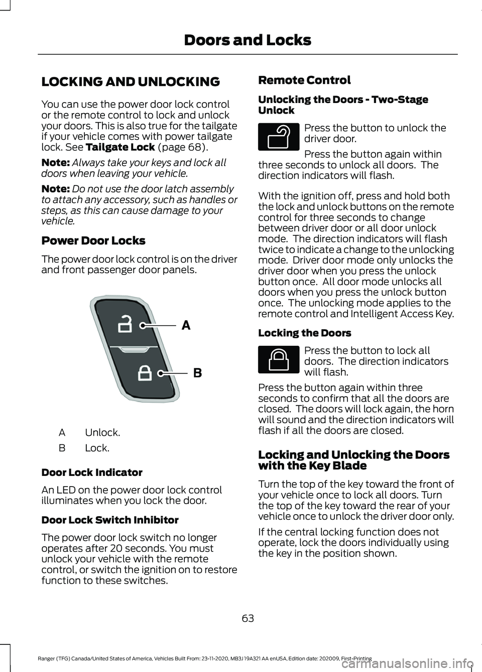 FORD RANGER 2021 Owners Manual LOCKING AND UNLOCKING
You can use the power door lock control
or the remote control to lock and unlock
your doors. This is also true for the tailgate
if your vehicle comes with power tailgate
lock. Se FORD RANGER 2021 Owners Manual LOCKING AND UNLOCKING
You can use the power door lock control
or the remote control to lock and unlock
your doors. This is also true for the tailgate
if your vehicle comes with power tailgate
lock. Se