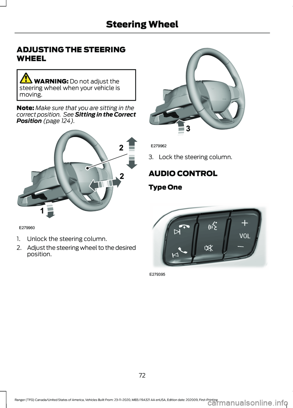FORD RANGER 2021 Manual PDF ADJUSTING THE STEERING
WHEEL
WARNING: Do not adjust the
steering wheel when your vehicle is
moving.
Note: Make sure that you are sitting in the
correct position. See Sitting in the Correct
Position
FORD RANGER 2021 Manual PDF ADJUSTING THE STEERING
WHEEL
WARNING: Do not adjust the
steering wheel when your vehicle is
moving.
Note: Make sure that you are sitting in the
correct position. See Sitting in the Correct
Position