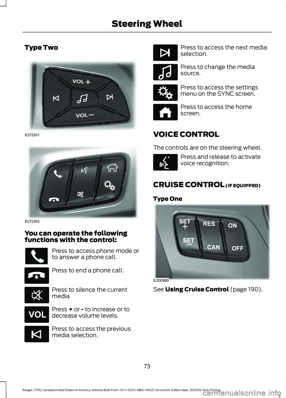 FORD RANGER 2021 Manual PDF Type Two
You can operate the following
functions with the control:
Press to access phone mode or
to answer a phone call.
Press to end a phone call.
Press to silence the current
media
Press + or - to i FORD RANGER 2021 Manual PDF Type Two
You can operate the following
functions with the control:
Press to access phone mode or
to answer a phone call.
Press to end a phone call.
Press to silence the current
media
Press + or - to i
