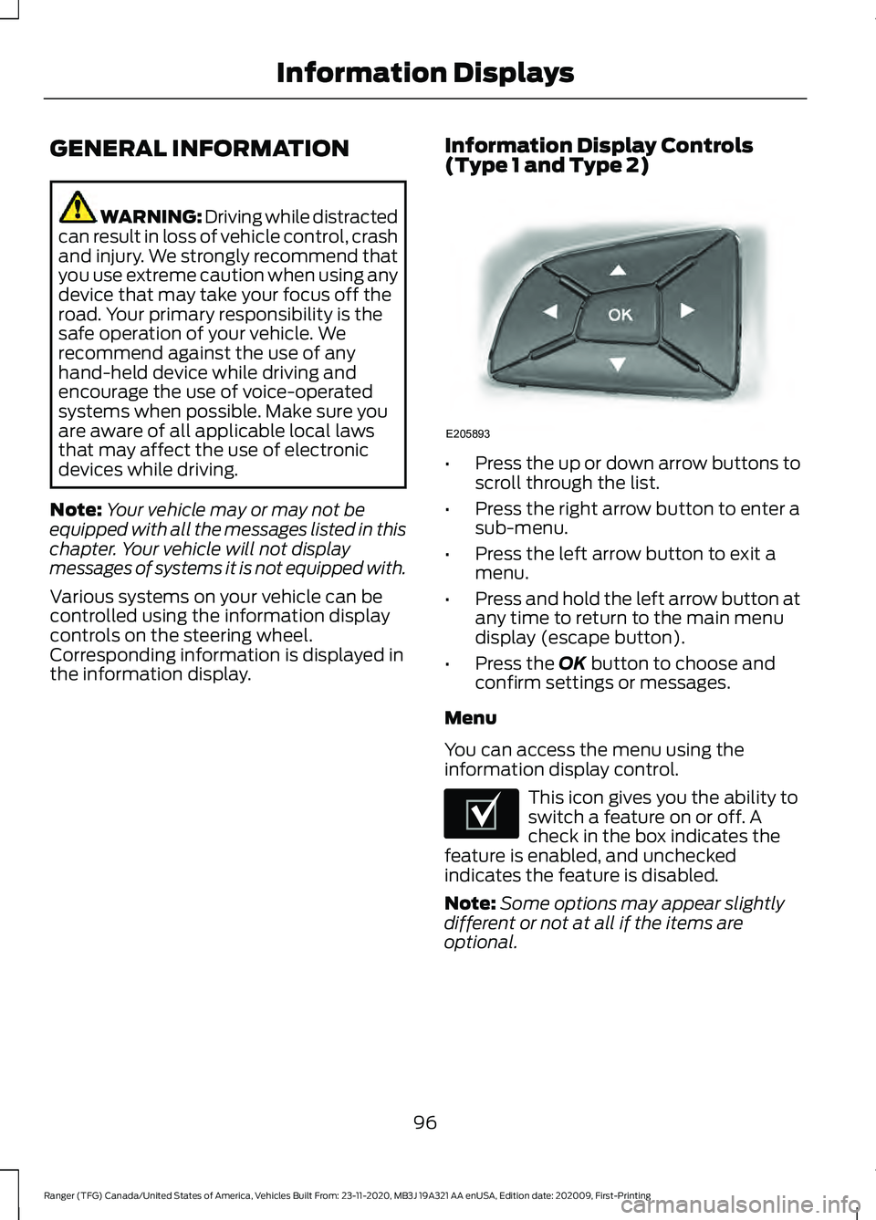 FORD RANGER 2021 User Guide GENERAL INFORMATION
WARNING: Driving while distracted
can result in loss of vehicle control, crash
and injury. We strongly recommend that
you use extreme caution when using any
device that may take yo FORD RANGER 2021 User Guide GENERAL INFORMATION
WARNING: Driving while distracted
can result in loss of vehicle control, crash
and injury. We strongly recommend that
you use extreme caution when using any
device that may take yo