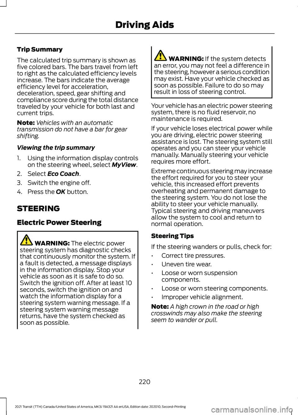 FORD TRANSIT 2021  Owners Manual Trip Summary
The calculated trip summary is shown as
five colored bars. The bars travel from left
to right as the calculated efficiency levels
increase. The bars indicate the average
efficiency level 