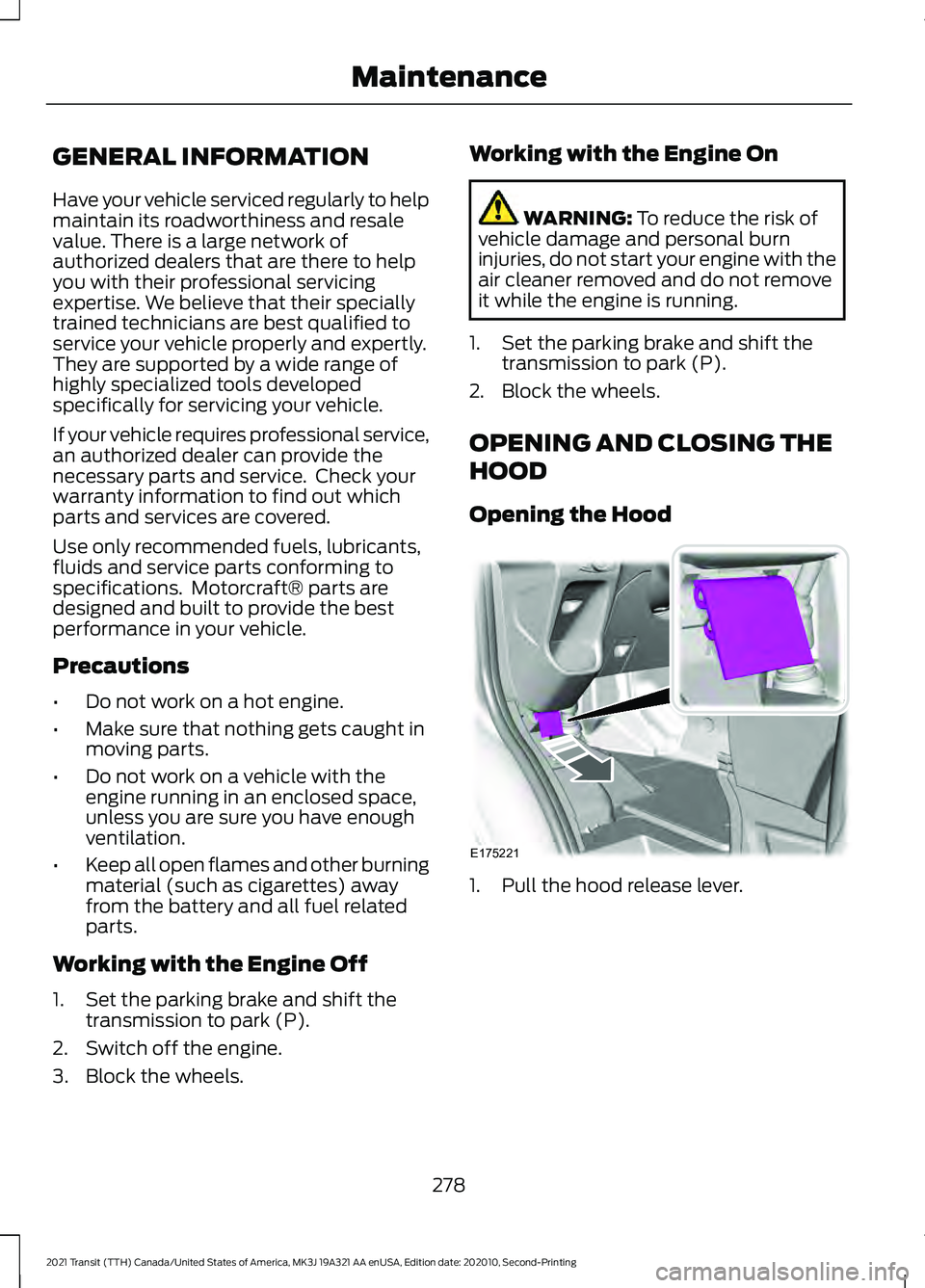 FORD TRANSIT 2021  Owners Manual GENERAL INFORMATION
Have your vehicle serviced regularly to help
maintain its roadworthiness and resale
value. There is a large network of
authorized dealers that are there to help
you with their prof