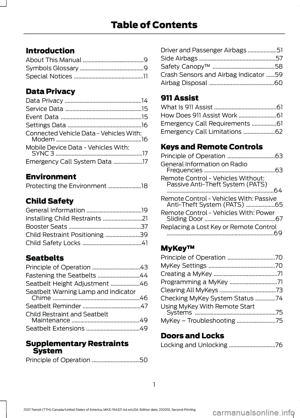 FORD TRANSIT 2021 Owners Manual Introduction
About This Manual
..........................................9
Symbols Glossary ............................................
9
Special Notices ............................................. FORD TRANSIT 2021 Owners Manual Introduction
About This Manual
..........................................9
Symbols Glossary ............................................
9
Special Notices .............................................