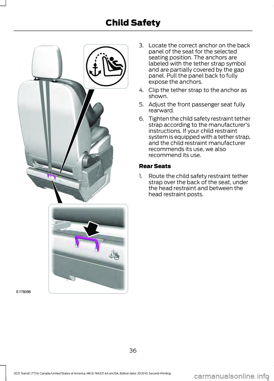 FORD TRANSIT 2021  Owners Manual 3. Locate the correct anchor on the back
panel of the seat for the selected
seating position. The anchors are
labeled with the tether strap symbol
and are partially covered by the gap
panel. Pull the 