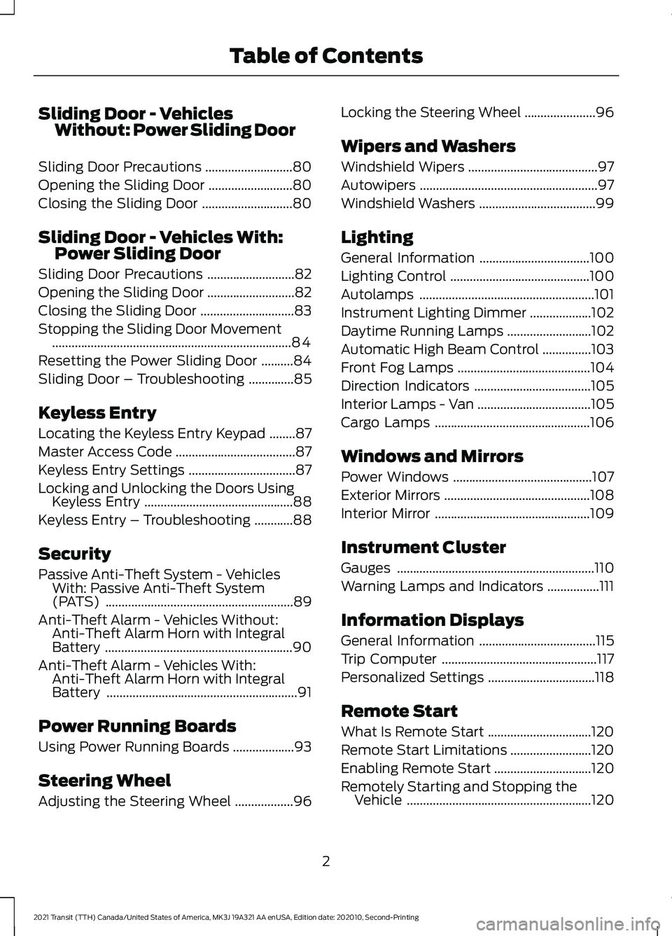 FORD TRANSIT 2021  Owners Manual Sliding Door - Vehicles
Without: Power Sliding Door
Sliding Door Precautions ...........................80
Opening the Sliding Door ..........................
80
Closing the Sliding Door .............