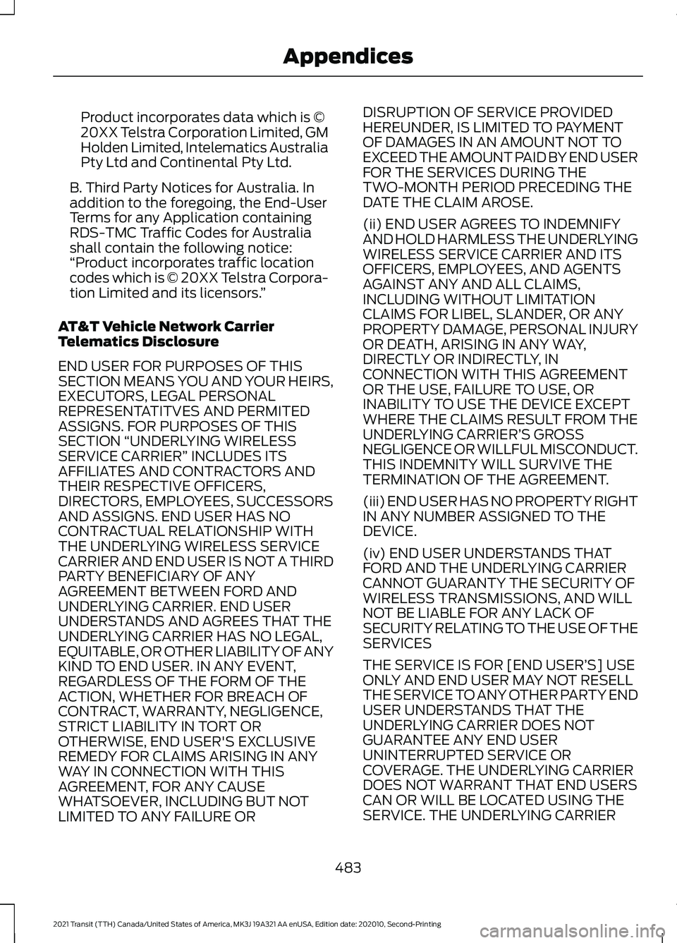 FORD TRANSIT 2021 Manual PDF Product incorporates data which is ©
20XX Telstra Corporation Limited, GM
Holden Limited, Intelematics Australia
Pty Ltd and Continental Pty Ltd.
B. Third Party Notices for Australia. In
addition to 