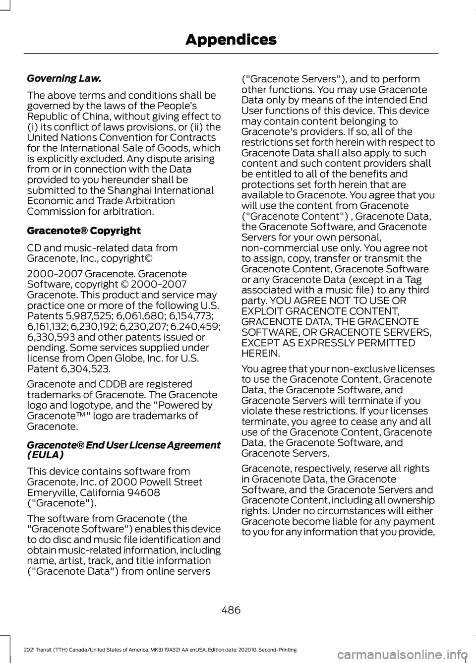 FORD TRANSIT 2021 Manual PDF Governing Law.
The above terms and conditions shall be
governed by the laws of the People
’s
Republic of China, without giving effect to
(i) its conflict of laws provisions, or (ii) the
United Natio