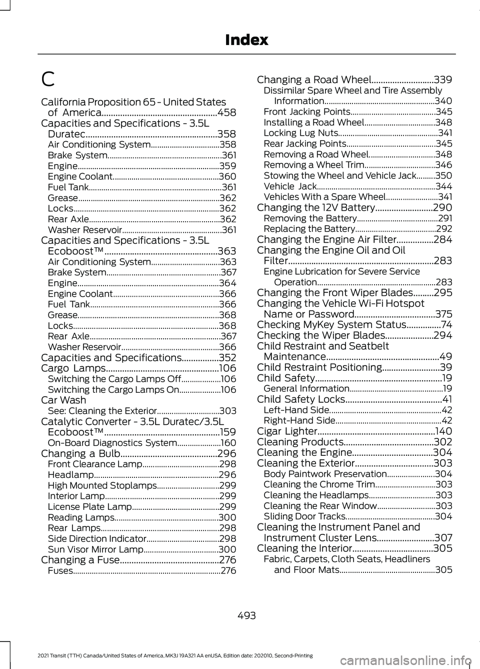 FORD TRANSIT 2021  Owners Manual C
California Proposition 65 - United States
of America..................................................458
Capacities and Specifications - 3.5L Duratec................................................