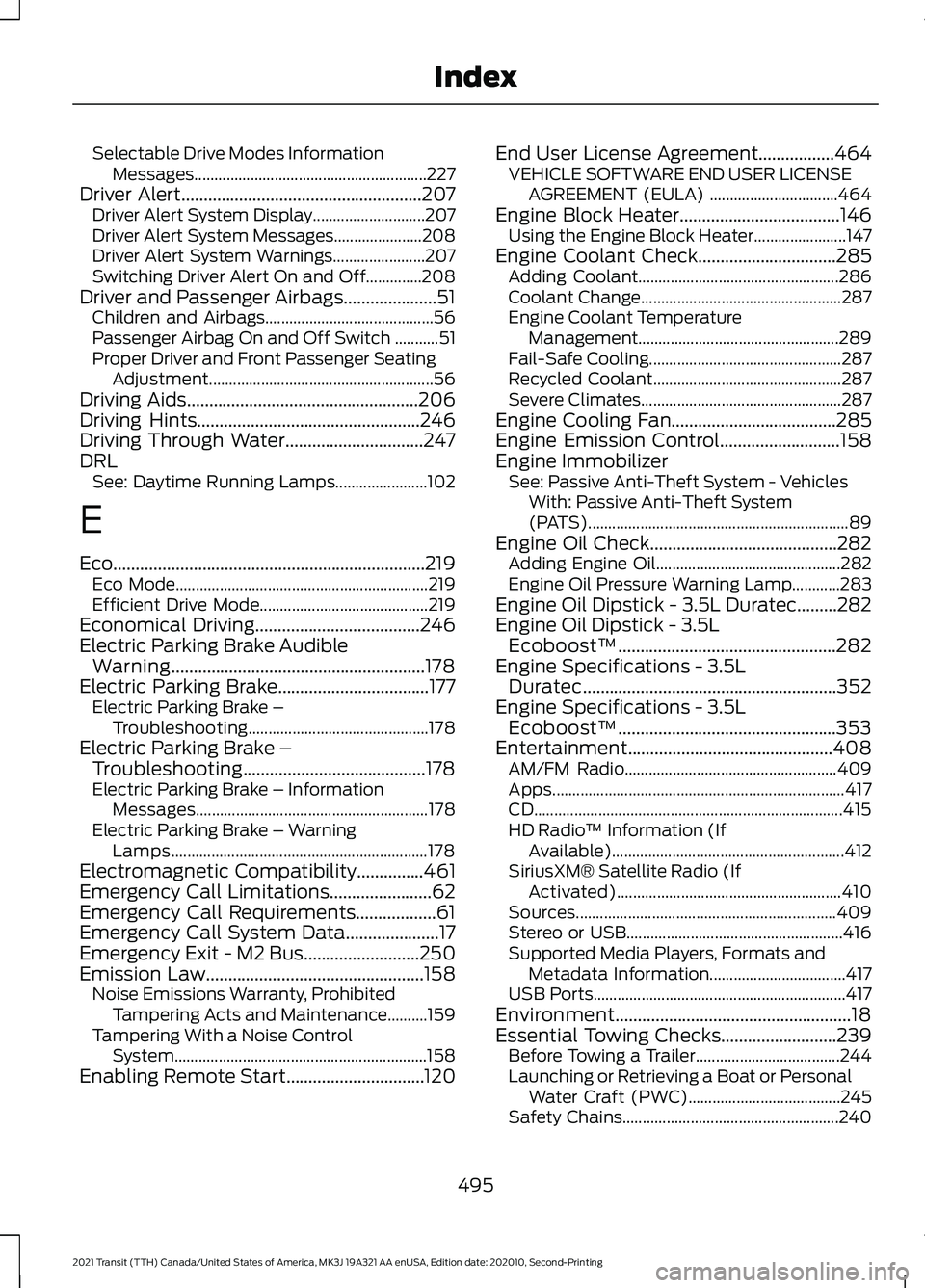 FORD TRANSIT 2021 Owners Manual Selectable Drive Modes Information
Messages.......................................................... 227
Driver Alert......................................................207
Driver Alert System Disp FORD TRANSIT 2021 Owners Manual Selectable Drive Modes Information
Messages.......................................................... 227
Driver Alert......................................................207
Driver Alert System Disp