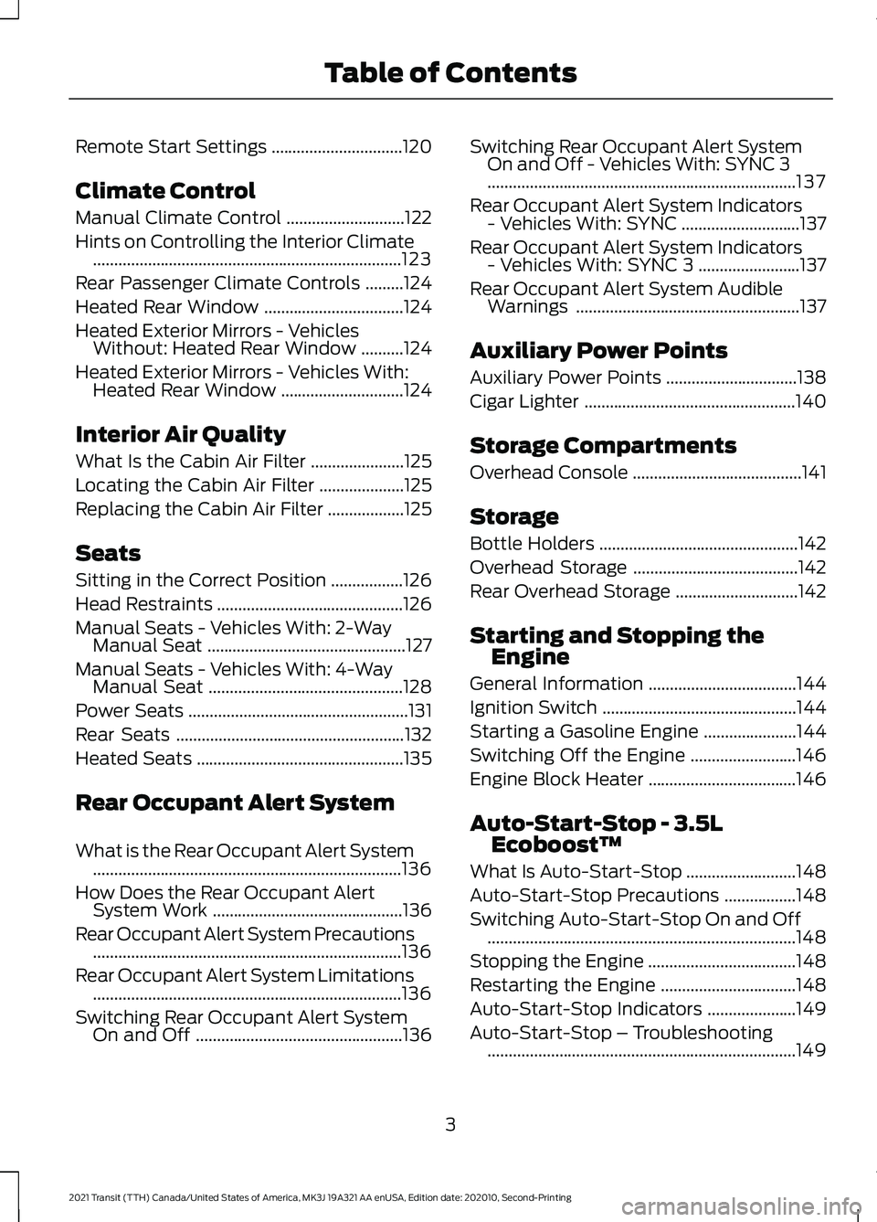 FORD TRANSIT 2021  Owners Manual Remote Start Settings
...............................120
Climate Control
Manual Climate Control ............................
122
Hints on Controlling the Interior Climate .............................