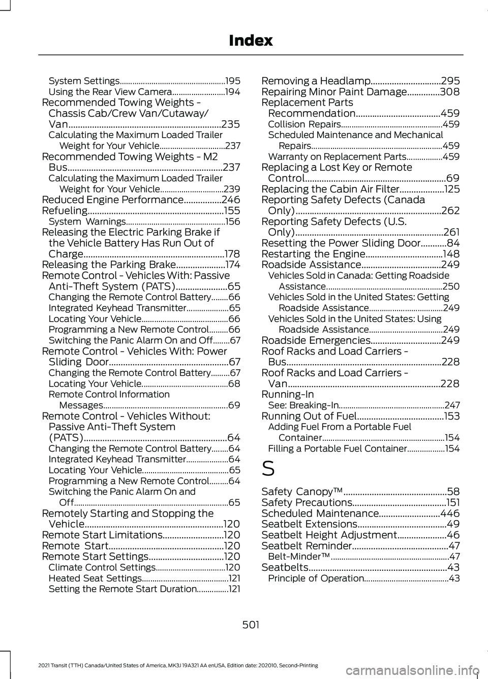 FORD TRANSIT 2021  Owners Manual System Settings..................................................
195
Using the Rear View Camera......................... 194
Recommended Towing Weights - Chassis Cab/Crew Van/Cutaway/
Van............