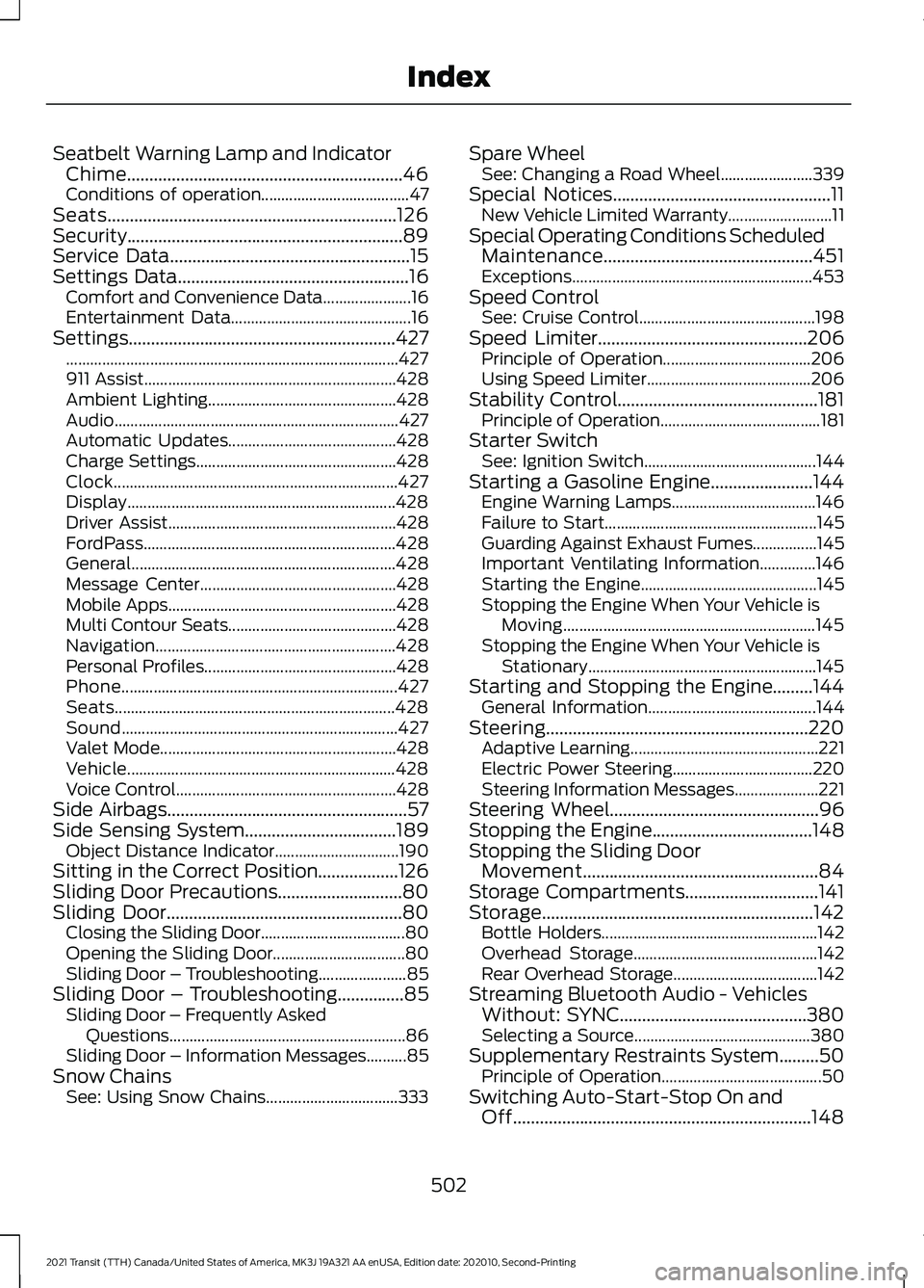 FORD TRANSIT 2021  Owners Manual Seatbelt Warning Lamp and Indicator
Chime..............................................................46
Conditions of operation..................................... 47
Seats.........................