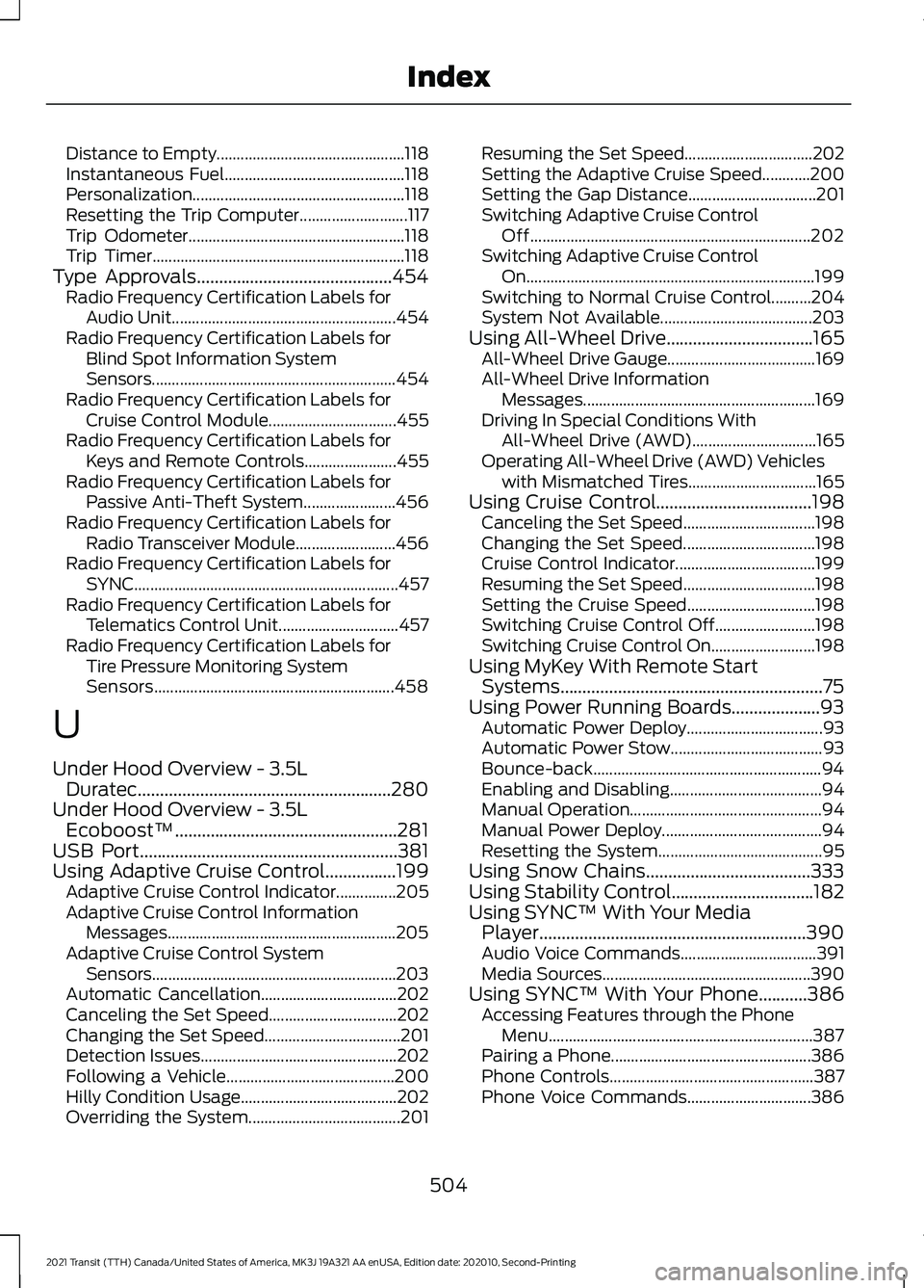 FORD TRANSIT 2021  Owners Manual Distance to Empty...............................................
118
Instantaneous Fuel............................................. 118
Personalization................................................