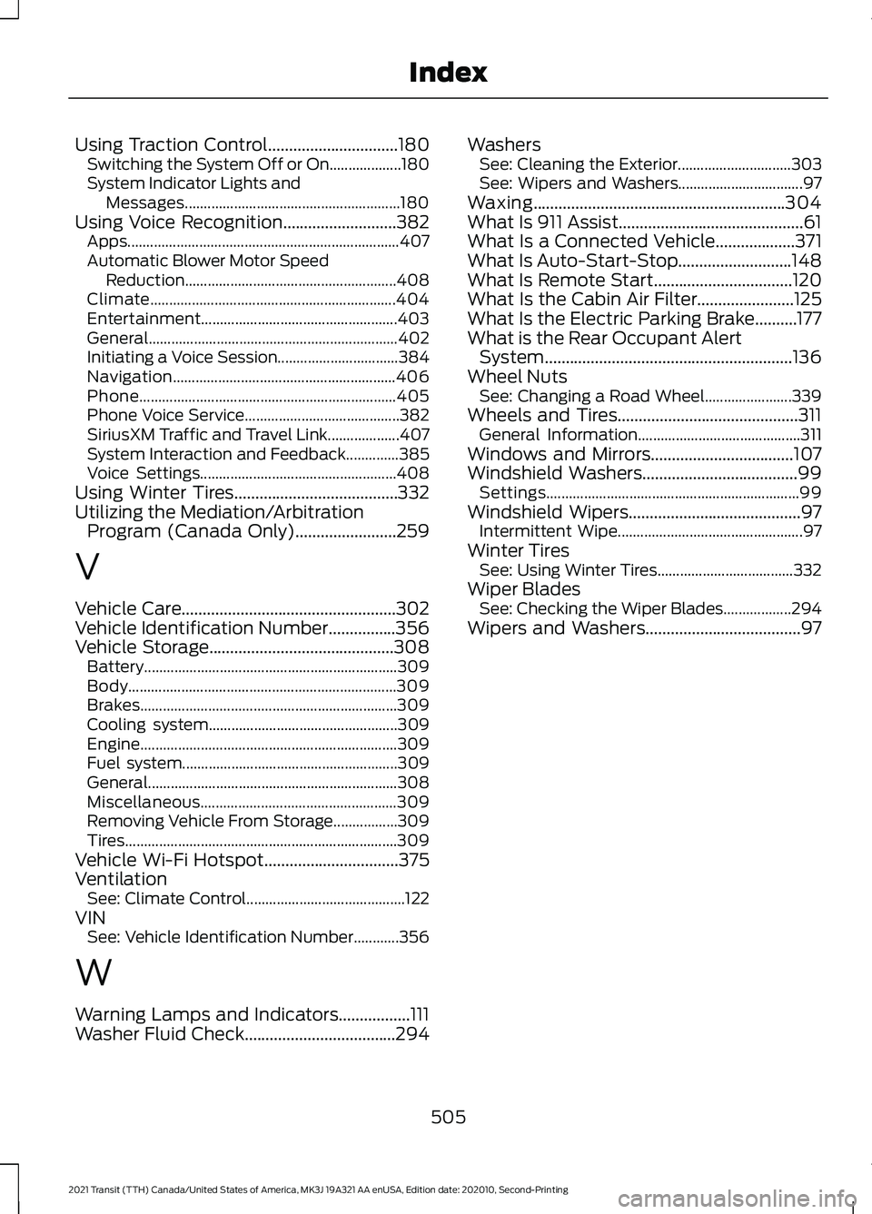 FORD TRANSIT 2021  Owners Manual Using Traction Control...............................180
Switching the System Off or On................... 180
System Indicator Lights and Messages.....................................................