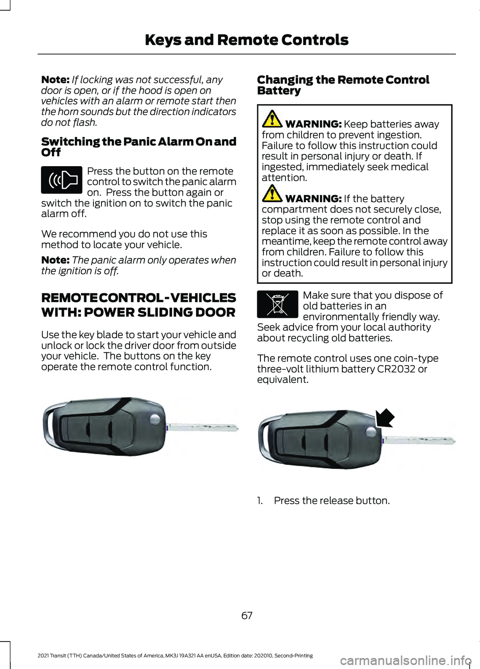 FORD TRANSIT 2021 User Guide Note:
If locking was not successful, any
door is open, or if the hood is open on
vehicles with an alarm or remote start then
the horn sounds but the direction indicators
do not flash.
Switching the Pa