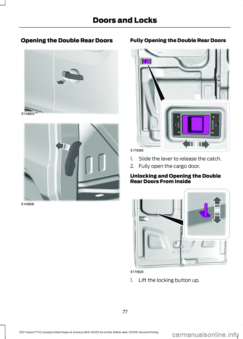 FORD TRANSIT 2021 Manual PDF Opening the Double Rear Doors Fully Opening the Double Rear Doors
1. Slide the lever to release the catch.
2. Fully open the cargo door.
Unlocking and Opening the Double
Rear Doors From Inside
1. Lift