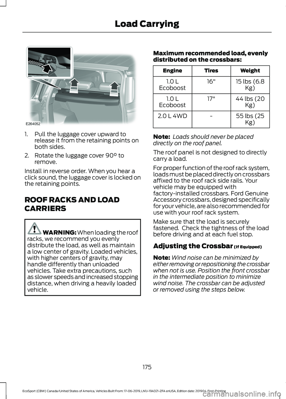 FORD ECOSPORT 2020 Owners Manual 1.Pull the luggage cover upward torelease it from the retaining points onboth sides.
2.Rotate the luggage cover 90° toremove.
Install in reverse order. When you hear aclick sound, the luggage cover i FORD ECOSPORT 2020 Owners Manual 1.Pull the luggage cover upward torelease it from the retaining points onboth sides.
2.Rotate the luggage cover 90° toremove.
Install in reverse order. When you hear aclick sound, the luggage cover i