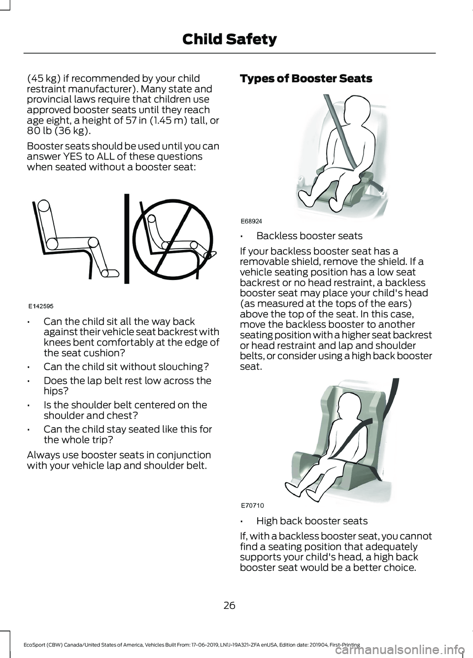 FORD ECOSPORT 2020 Owners Manual (45 kg) if recommended by your childrestraint manufacturer). Many state andprovincial laws require that children useapproved booster seats until they reachage eight, a height of 57 in (1.45 m) tall, o FORD ECOSPORT 2020 Owners Manual (45 kg) if recommended by your childrestraint manufacturer). Many state andprovincial laws require that children useapproved booster seats until they reachage eight, a height of 57 in (1.45 m) tall, o