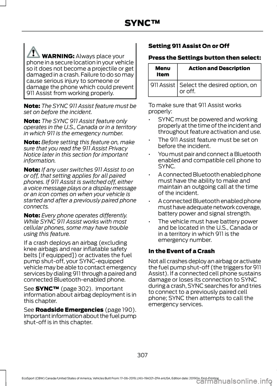 FORD ECOSPORT 2020 Owners Manual WARNING: Always place yourphone in a secure location in your vehicleso it does not become a projectile or getdamaged in a crash. Failure to do so maycause serious injury to someone ordamage the phone FORD ECOSPORT 2020 Owners Manual WARNING: Always place yourphone in a secure location in your vehicleso it does not become a projectile or getdamaged in a crash. Failure to do so maycause serious injury to someone ordamage the phone