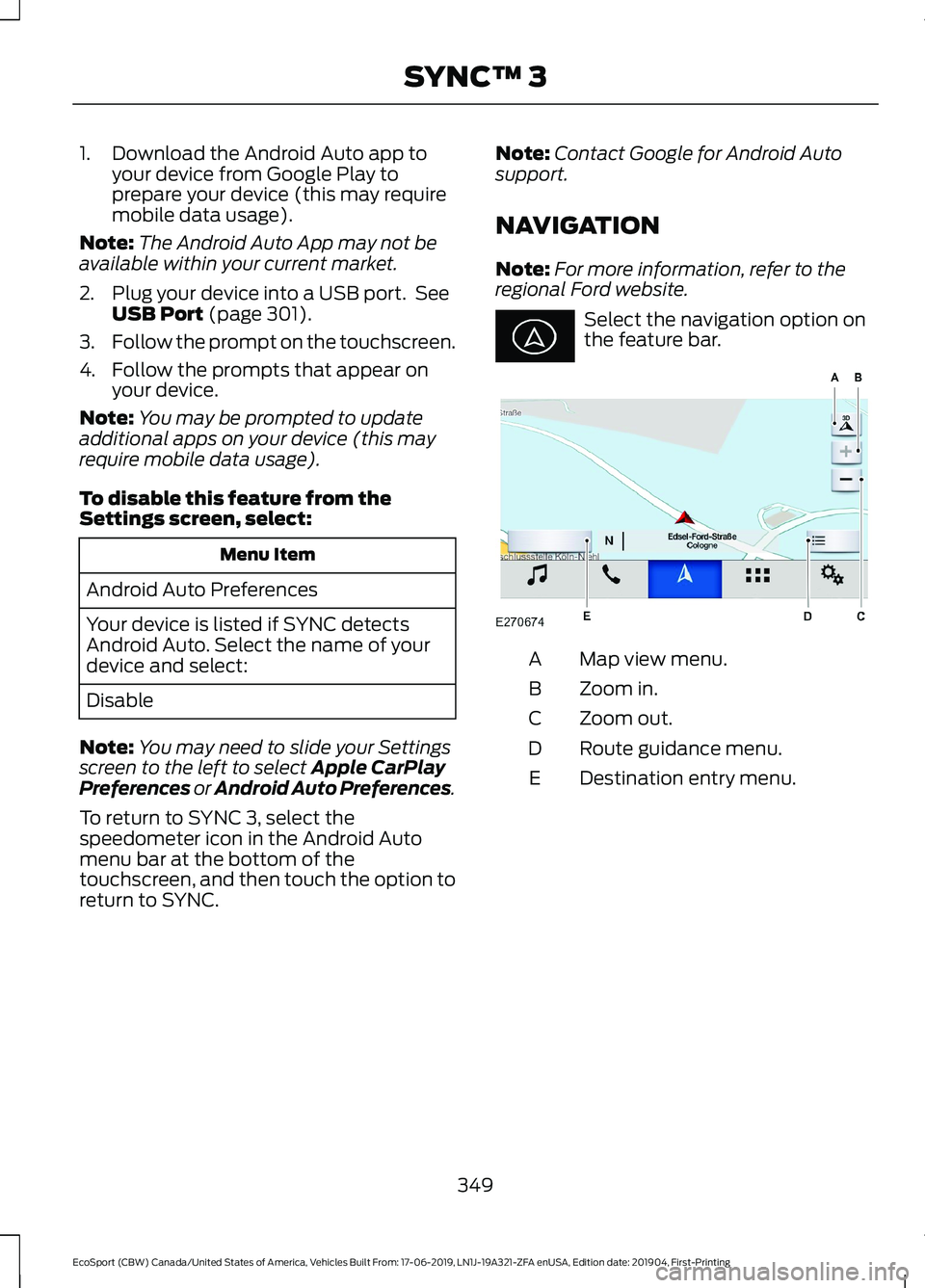 FORD ECOSPORT 2020 Owners Manual 1.Download the Android Auto app toyour device from Google Play toprepare your device (this may requiremobile data usage).
Note:The Android Auto App may not beavailable within your current market.
2.Pl FORD ECOSPORT 2020 Owners Manual 1.Download the Android Auto app toyour device from Google Play toprepare your device (this may requiremobile data usage).
Note:The Android Auto App may not beavailable within your current market.
2.Pl