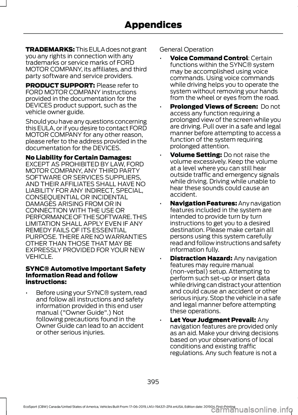 FORD ECOSPORT 2020 User Guide TRADEMARKS: This EULA does not grantyou any rights in connection with anytrademarks or service marks of FORDMOTOR COMPANY, its affiliates, and thirdparty software and service providers.
PRODUCT SUPPOR FORD ECOSPORT 2020 User Guide TRADEMARKS: This EULA does not grantyou any rights in connection with anytrademarks or service marks of FORDMOTOR COMPANY, its affiliates, and thirdparty software and service providers.
PRODUCT SUPPOR
