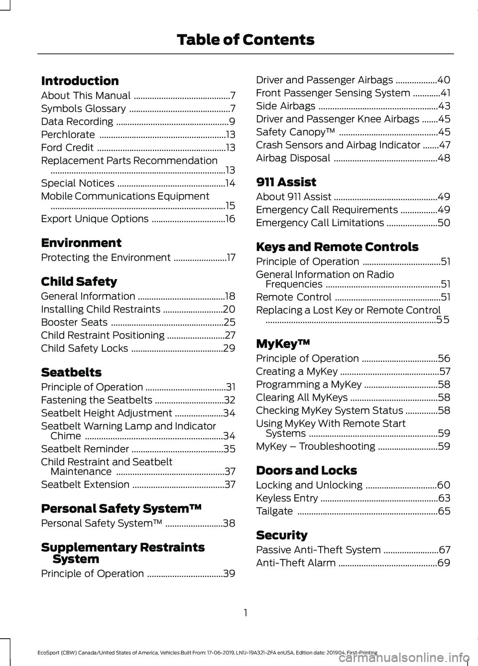 FORD ECOSPORT 2020 Owners Manual Introduction
About This Manual..........................................7
Symbols Glossary............................................7
Data Recording.................................................9 FORD ECOSPORT 2020 Owners Manual Introduction
About This Manual..........................................7
Symbols Glossary............................................7
Data Recording.................................................9