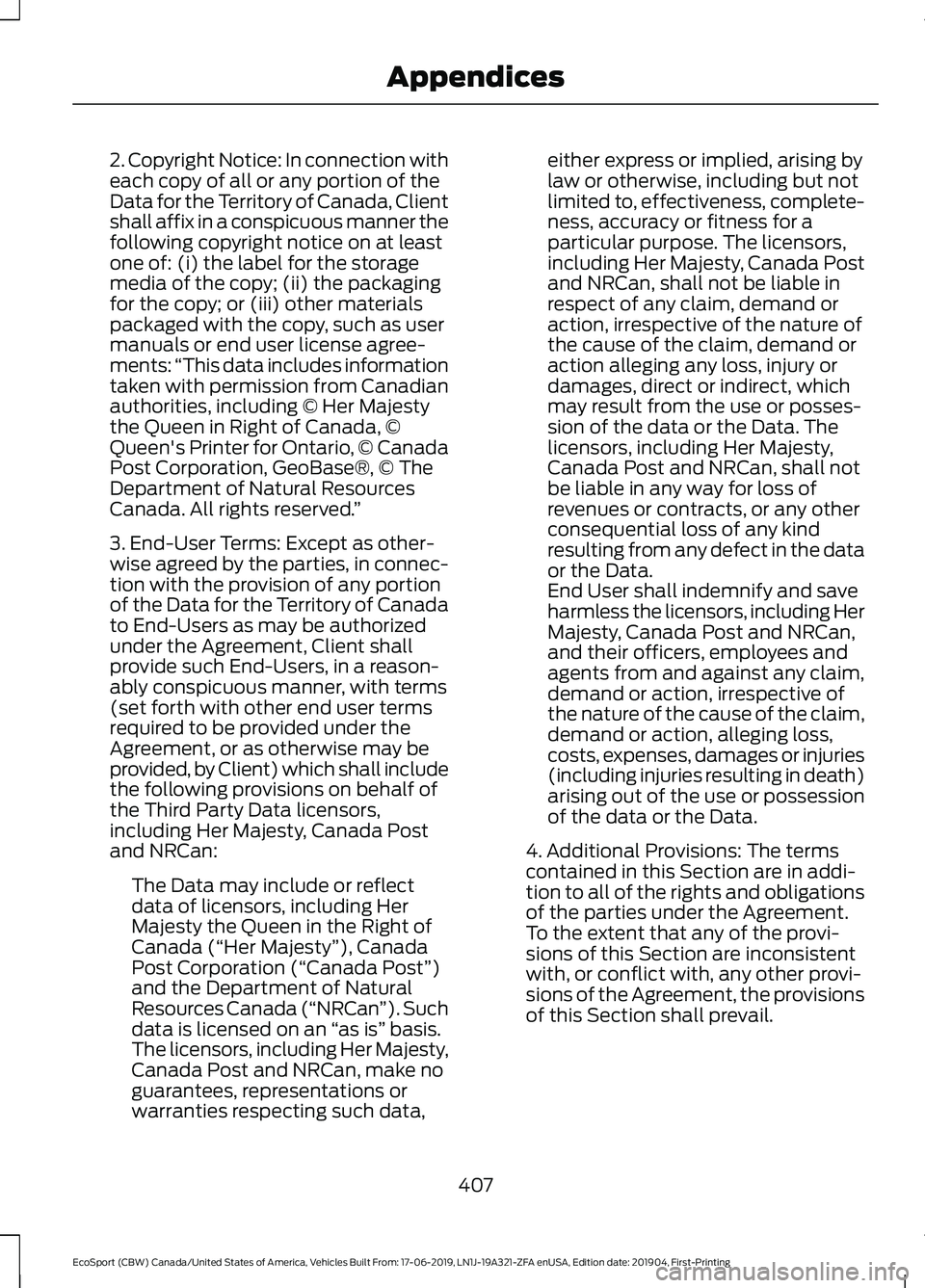 FORD ECOSPORT 2020 Owners Manual 2. Copyright Notice: In connection witheach copy of all or any portion of theData for the Territory of Canada, Clientshall affix in a conspicuous manner thefollowing copyright notice on at leastone of FORD ECOSPORT 2020 Owners Manual 2. Copyright Notice: In connection witheach copy of all or any portion of theData for the Territory of Canada, Clientshall affix in a conspicuous manner thefollowing copyright notice on at leastone of
